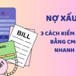 Hướng dẫn 3 cách kiểm tra nợ xấu cá nhân bằng CMND/CCCD nhanh chóng nhất