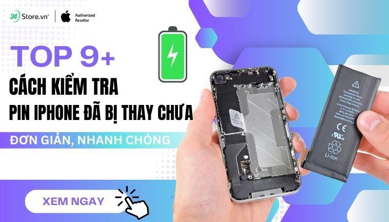 kiểm tra pin iphone đã thay chưa bằng cách nào