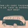 Những câu chúc thượng lộ bình an, chúc đi đường xa hay nhất