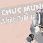 40 lời chúc mừng sinh nhật tuổi 19 cho bản thân và người thân yêu