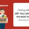 CÁCH VIẾT THƯ CẢM ƠN KHI NGHỈ VIỆC BẰNG TIẾNG ANH CHUYÊN NGHIỆP