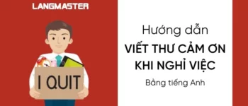 CÁCH VIẾT THƯ CẢM ƠN KHI NGHỈ VIỆC BẰNG TIẾNG ANH CHUYÊN NGHIỆP