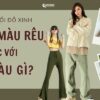 Quần xanh rêu phối áo màu gì? 30+ outfits phong cách không thể rời mắt