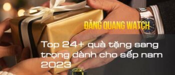 Top 24+ quà tặng sang trọng dành cho sếp nam 2023