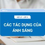 Chuyên đề Các tác dụng của ánh sáng chi tiết Vật Lý 9