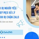 Làm gì khi bị người yêu chặn Zalo? Mẹo xử lý cực hay khi bị chặn Zalo