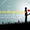 Status xin lỗi người yêu, những câu xin lỗi để hàn gắn tình yêu chân thành nhất