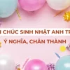 Những Lời Chúc Sinh Nhật Anh Trai Ý Nghĩa Chân Thành