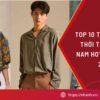 Top 10 thương hiệu thời trang Việt Nam HOT nhất năm 2024