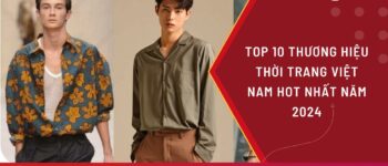 Top 10 thương hiệu thời trang Việt Nam HOT nhất năm 2024