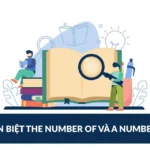 Phân biệt ‘a number of’ và ‘the number of’ chỉ với 10 phút