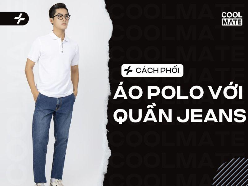 phối áo polo với quần jean