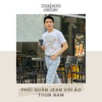 10 Cách phối quần jeans với áo thun Nam đẹp năng động, đầy cuốn hút