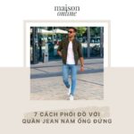 Top 7 cách phối đồ với quần jean nam ống đứng thời thượng