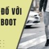 10 cách phối đồ với giày boot nam giúp chàng trông lịch lãm và phong độ