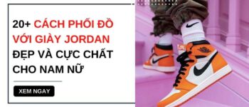 20+ Cách phối đồ với giày Jordan 1 cho nam nữ đẹp & cực chất