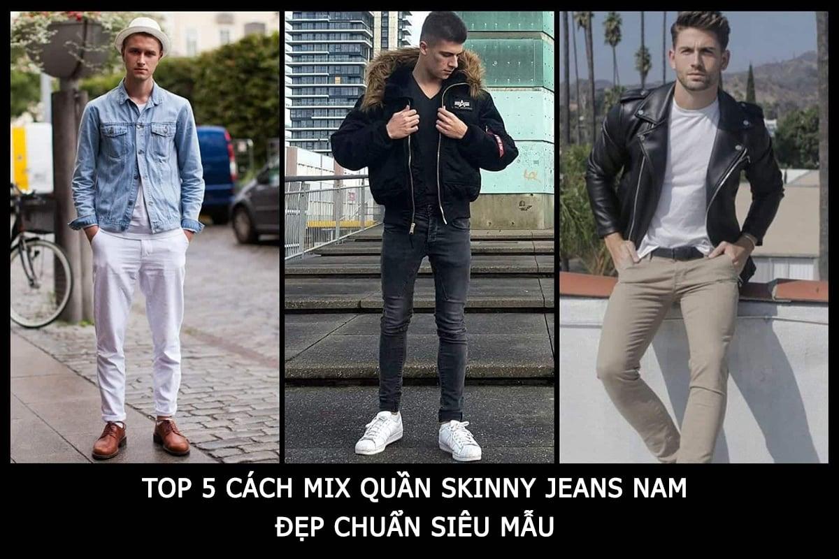 phối đồ với skinny jeans nam