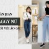 Quần jean baggy nữ phối với áo gì?