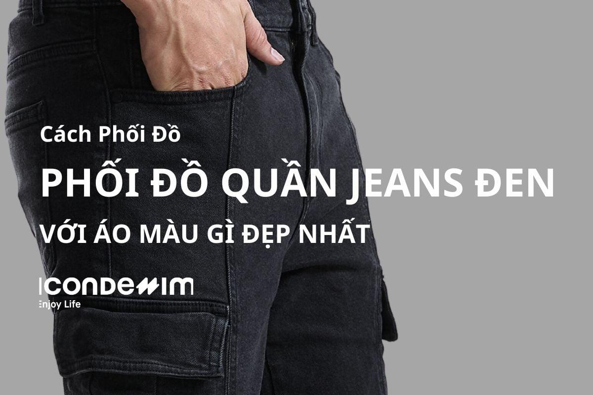 quần jean đen phối với áo màu gì nữ