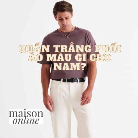 quần trắng nên phối với áo màu gì