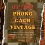 Phối đồ theo phong cách vintage nam đầy hoài niệm và lịch lãm