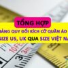 Tổng hợp bảng quy đổi kích cỡ quần áo từ size US, UK qua size Việt Nam