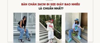 Bàn Chân 26cm Đi Size Giày Bao Nhiêu Là Chuẩn Nhất?