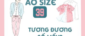 Áo size 39 tương đương số mấy? Tư vấn quy đổi size quần áo Âu, Mỹ, Việt Nam