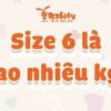 Size 6 là bao nhiêu kg? Cùng giải nghĩa size quần áo cho bé