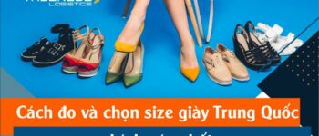 Cách đo và chọn size giày Trung Quốc chính xác nhất khi nhập hàng