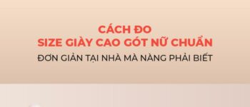 Cách đo size giày cao gót nữ chuẩn, đơn giản tại nhà mà nàng phải biết