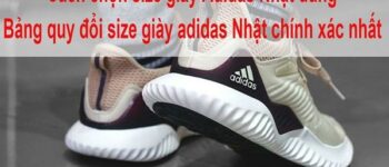 Cách đo size giày Adidas Nhật chính xác và bảng size giày Adidas Nhật chuẩn nhất