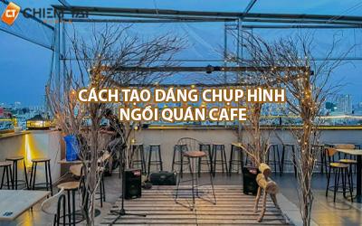 tạo dáng ngồi cafe