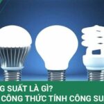 Tổng hợp công thức tính công suất và công suất tiêu thụ điện