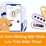 Cách Xem Những Mật Khẩu Đã Lưu Trên Điện Thoại