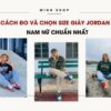 Cách Đo Và Chọn Size Giày Jordan 1 Nam Nữ Chuẩn Nhất