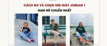 Cách Đo Và Chọn Size Giày Jordan 1 Nam Nữ Chuẩn Nhất