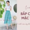 Bắp chân to mặc váy gì? Các kiểu váy dành cho người chân to