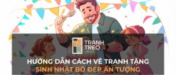 Hướng dẫn cách vẽ tranh tặng sinh nhật Bố đẹp và ý nghĩa