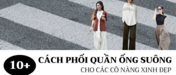 Cách phối quần ống suông cho nàng tự tin dạo phố