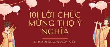 Tổng hợp 101+ lời chúc thọ người cao tuổi hay và ý nghĩa nhất