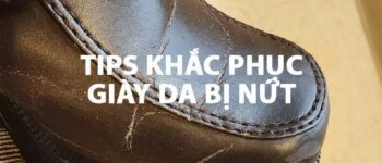 Giày da bị nứt do đâu? Khắc phục nhanh chóng chỉ trong 5 phút