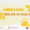 Mệnh Kim bỏ gì vào ví ngày mùng 1 để cả tháng may mắn