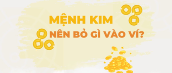 Mệnh Kim bỏ gì vào ví ngày mùng 1 để cả tháng may mắn