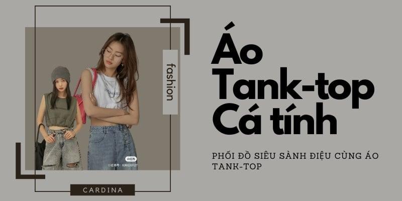 phối đồ với áo tanktop nữ