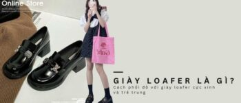 Giày loafer là gì? Cách phối đồ với giày loafer cực xinh dịp Tết cho nàng