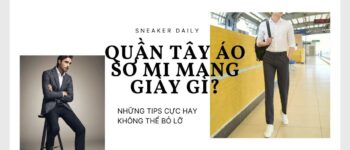 Quần tây áo sơ mi mang giày gì để thăng hạng nhan sắc !