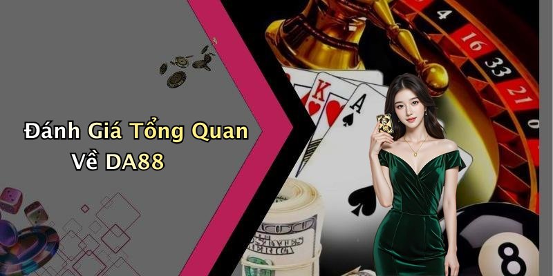 Đánh Giá Tổng Quan Về DA88
