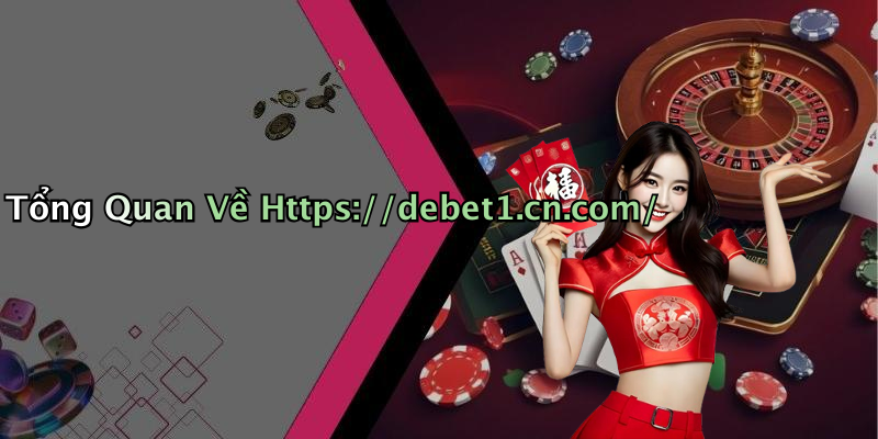 Tổng Quan Về Https://debet1.cn.com/