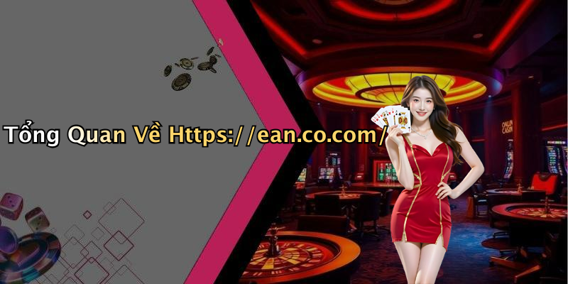 Tổng Quan Về Https://ean.co.com/